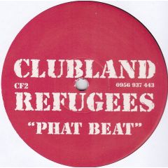 Clubland Refugees - Clubland Refugees - Phat Beat - White