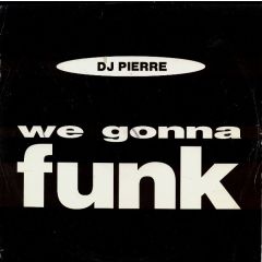 DJ Pierre - DJ Pierre - We Gonna Funk - Solid Pleasure