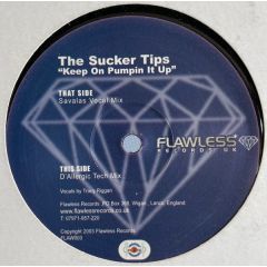 The Sucker Tips - The Sucker Tips - Keep On Pumpin It Up - Flawless Records
