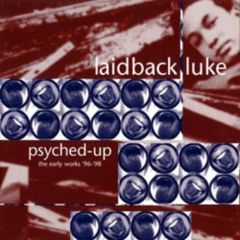 Laidback Luke - Laidback Luke - Psyched-Up (The Early Works '96-'98) - Touché