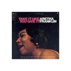 Aretha Franklin - Aretha Franklin - Take It Like You Give It - CBS