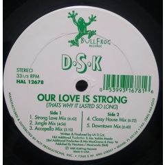 D.S.K. - D.S.K. - Our Love Is Strong (Thats Why It Lasted So Long) - BullFrog Records