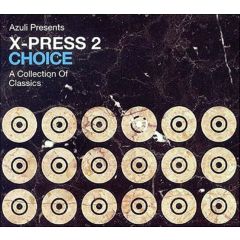 X-Press 2 Presents - X-Press 2 Presents - Choice (A Collection Of Classics) - Azuli
