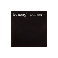 Outnow - Outnow - A Song 4 U - Basstard Records 
