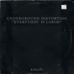 Underground Distortion - Underground Distortion - Everythin Is Large (Remix) - Satellite