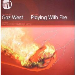 Gaz West - Gaz West - Playing With Fire - Tidy Trax
