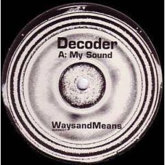 Decoder - Decoder - My Sound - Ways And Means