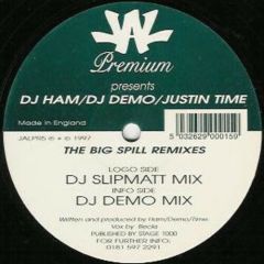 DJ Ham / DJ Demo / Justin Time - DJ Ham / DJ Demo / Justin Time - The Big Spill Remixes - JAL Premium