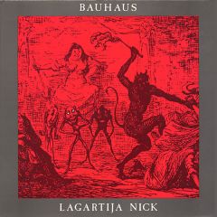 Bauhaus - Bauhaus - Lagartija Nick - Beggars Banquet