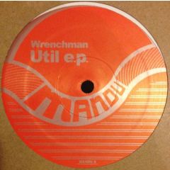 Wrenchman - Wrenchman - Util EP - Mandu 1