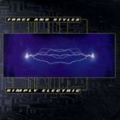 Force & Styles - Force & Styles - Simply Electric (Remixes) - Uk Dance