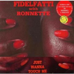 Fidelfatti & Ronnette - Fidelfatti & Ronnette - Just Wanna Touch Me - Service
