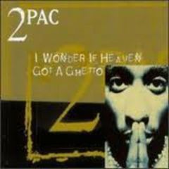 2 Pac - 2 Pac - I Wonder If Heaven Got A Ghetto - Jive