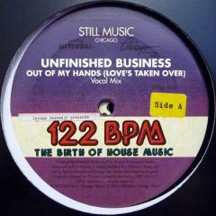 Unfinished Business / Omni - Unfinished Business / Omni - Out Of My Hands (Love's Taken Over) - Still Music, Mitchbal Records, Chicago Connection Records