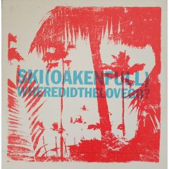 Ski Oakenfull - Ski Oakenfull - Where Did The Love Go ? 1/2 - Columbia