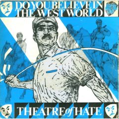 Theatre Of Hate - Theatre Of Hate - Do You Believe In The Westworld - Burning Rome Records