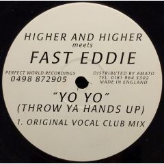 Higher & Higher + Fast Eddie - Higher & Higher + Fast Eddie - Yo Yo (Throw Ya Hands Up) - Perfect World