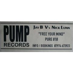 Jay B Vs Nick Lunn - Jay B Vs Nick Lunn - Free Your Mind - Pump Records