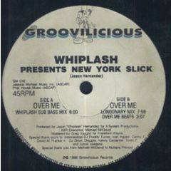Whiplash Presents New York Slick - Whiplash Presents New York Slick - Over Me - Groovilicious