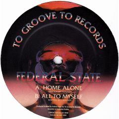 Federal State - Federal State - Home Alone EP - To Groove To Records