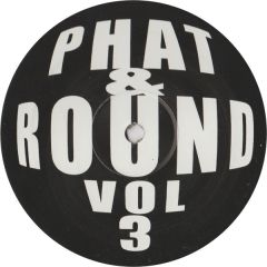 Phat & Round - Phat & Round - Volume 3 - Phat