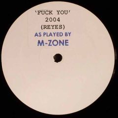 M-Zone - M-Zone - 'Fu*k You' 2004 (Reyes) - White