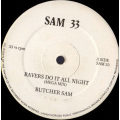 Butcher Sam - Butcher Sam - Ravers Do It All Night / Tampex For Two - SAM