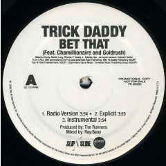 Trick Daddy Ft Chamillionaire And Goldrush - Trick Daddy Ft Chamillionaire And Goldrush - Bet That - Slip 'N' Slide