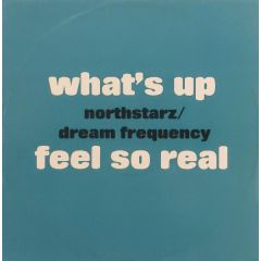 Northstarz & Dream Frequency - Northstarz & Dream Frequency - What's Up / Feel So Real - All Around The World