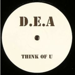 D.E.A. - D.E.A. - Think Of U - Not On Label