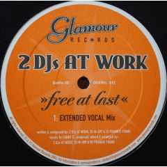 2 DJ's At Work - 2 DJ's At Work - Free At Last - Glamour Records
