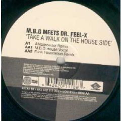 Mbg Meets Dr Feel X - Mbg Meets Dr Feel X - Take A Walk On The House Side - Kickin