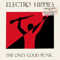 Electro Hippies - Electro Hippies - The Only Good Punk... ...Is A Dead One - Peaceville