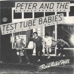 Peter And The Test Tube Babies - Peter And The Test Tube Babies - Run Like Hell - No Future Records