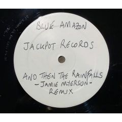 Blue Amazon - Blue Amazon - And Then The Rain Falls (Remix) - Jackpot