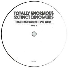 Totally Enormous Extinct Dinosaurs - Totally Enormous Extinct Dinosaurs - Household Goods / Garden (Remixes) - Polydor