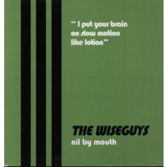 Wiseguys - Wiseguys - Nil By Mouth - Wall Of Sound