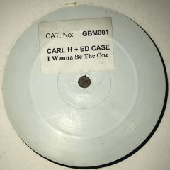 Carl H & Ed Case - Carl H & Ed Case - I Wanna Be The One - White