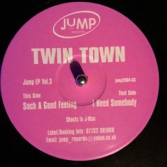 Twin Town - Twin Town - Such A Good Feeling / I Need Somebody - Jump Records