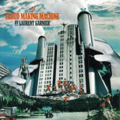 Laurent Garnier - Laurent Garnier - The Cloud Making Machine - F Communications