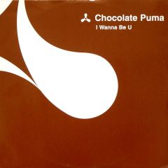 Chocolate Puma - Chocolate Puma - I Wanna Be U - 	Cream