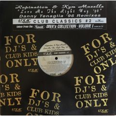 Rapination - Rapination - Love Me The Right Way '96 - Danny Tenaglia '96 Remixes - Club Classics #2 - Logic Records (US)