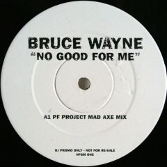 Bruce Wayne - Bruce Wayne - No Good For Me (Remixes) - Logic