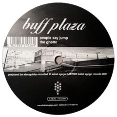 Buff Plaza - Buff Plaza - People Say Jump / The Ghetto - Kabal Agogo