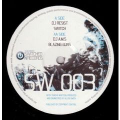 DJ Resist / AMS - DJ Resist / AMS - Switch / Blazing Guns - Switched On