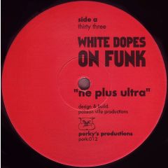 White Dopes On Funk - White Dopes On Funk - Ne Plus Ultra - Pork Recordings
