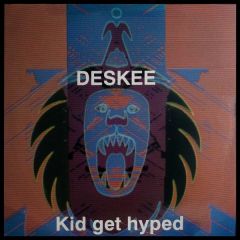 Deskee - Deskee - Kid Get Hyped - Big One