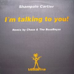Shampale Cartier - Shampale Cartier - I'm Talking To You! (Remix) - Vendetta Records