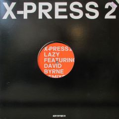 X-Press 2 Feat David Byrne - X-Press 2 Feat David Byrne - Lazy (Limited Edition Remixes) - Skint