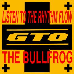 GTO - Listen To Rhythm Flow/Bullfrog - React
